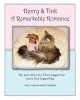 Henry and Tink: A Remarkable Romance: The Love Story of a Three-Legged Cat and a Two-Legged Dog 0988403528 Book Cover