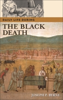 Daily Life during the Black Death (The Greenwood Press Daily Life Through History Series) 0313332975 Book Cover