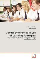 Gender Differences in Use of Learning Strategies:: Preparatory Students as Foreign Language Learners in Focus 3639315154 Book Cover