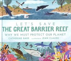 Let's Save the Great Barrier Reef: Why We Must Protect Our Planet 1406399671 Book Cover