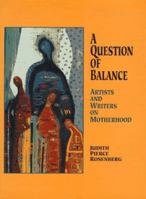 A Question of Balance: Artists and Writers on Motherhood 091894953X Book Cover