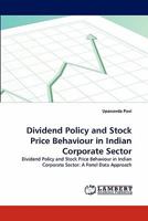 Dividend Policy and Stock Price Behaviour in Indian Corporate Sector: Dividend Policy and Stock Price Behaviour in Indian Corporate Sector: A Panel Data Approach 3843370613 Book Cover