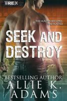 Seek And Destroy 149611910X Book Cover