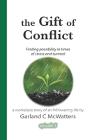 the Gift of Conflict: Finding possibility in times of stress and turmoil (A workplace story of an INPowering life) B086PVRPHF Book Cover
