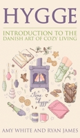 Hygge: Introduction to The Danish Art of Cozy Living (Hygge Series) (Volume 1) 1951754263 Book Cover