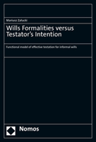 Wills Formalities Versus Testator's Intention: Functional Model of Effective Testation for Informal Wills 3848770822 Book Cover