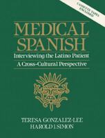 Medical Spanish: Interviewing the Latino Patient - A Cross Cultural Perspective 0135725127 Book Cover