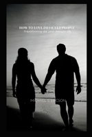 How to Love Difficult People: Transforming the your thought life B0BF35JDRJ Book Cover