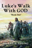 Luke's Walk with God: Book One 1953616801 Book Cover