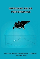 Improving Sales Performance: Practical & Effective Methods To Elevate Your Win Rate: How To Make Effective Sales Calls B09BLY5G5K Book Cover