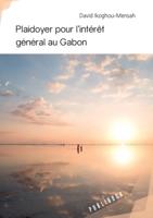 Plaidoyer pour l'intérêt général au Gabon (French Edition) 2342146647 Book Cover