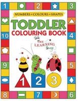 My Numbers, Colours and Shapes Toddler Colouring Book with The Learning Bugs: Fun Children's Activity Colouring Books for Toddlers and Kids Ages 2, 3, 4 & 5 for Nursery & Preschool Prep Success 1910677337 Book Cover