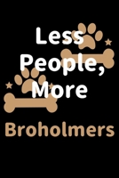 Less People, More Broholmers: Journal (Diary, Notebook) Funny Dog Owners Gift for Broholmer Lovers 1708182500 Book Cover