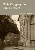This Congregation Here Present 1291212329 Book Cover