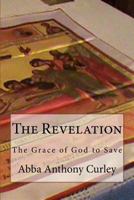 The Revelation: The Grace of God to Save 1548338060 Book Cover