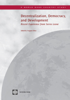 Decentralization, Democracy and Development: Recent Experience from Sierra Leone 0821379992 Book Cover