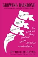 Growing Backbone: Twenty-One Keys to Thriving in Extraordinary Times 1982291346 Book Cover