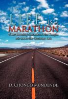 Life Is a Marathon: What Running Marathons Has Taught Me about the Christian Life 1465307370 Book Cover