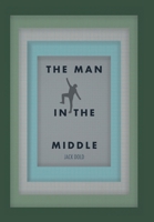 The Man In the Middle B0CTR4B792 Book Cover