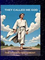 They called me God: The hidden Testament 9198762966 Book Cover