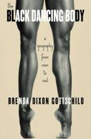 The Black Dancing Body: A Geography from Coon to Cool 1403971218 Book Cover