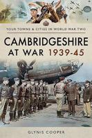 Cambridgeshire at War 1939-45 1473875838 Book Cover