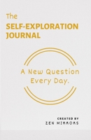 The Self-Exploration Journal: One Year. A New Question Every Day 1794421939 Book Cover