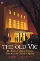 The Old Vic: The Story of a Great Theatre from Kean to Olivier to Spacey 0571311253 Book Cover