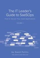 The IT Leader's Guide to SaaSOps (Volume 2): How to Secure Your SaaS Applications 0578561514 Book Cover