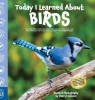 Today I Learned About Birds: Discover where birds live, what they eat, how they look, and what YOU can see in your own backyard and neighborhood. B0CP3MKKRD Book Cover