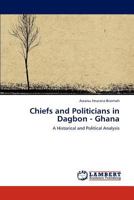 Chiefs and Politicians in Dagbon - Ghana 384841306X Book Cover