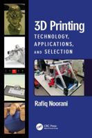 3D Printing: Technology, Applications, and Selection 0367781964 Book Cover