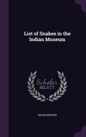List of Snakes in the Indian Museum 3337306047 Book Cover