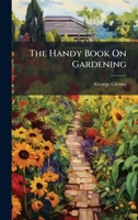 The Handy Book on Gardening 1447463706 Book Cover