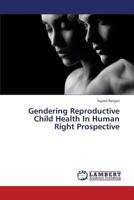 Gendering Reproductive Child Health in Human Right Prospective 3659384798 Book Cover