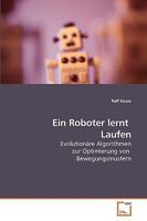 Ein Roboter lernt Laufen: Evolutionäre Algorithmen zur Optimierung von Bewegungsmustern 3836465736 Book Cover