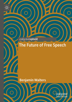 The Future of Free Speech 3031413555 Book Cover