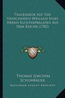 Trauerrede Auf Das Hinscheiden Weiland Eines Herrn Klosterpralaten Aus Dem Reiche (1782) 110478680X Book Cover