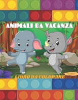 ANIMALI DA VACANZA - LIBRO DA COLORARE B08H4Q4P8J Book Cover