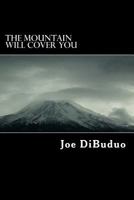 The Mountain Will Cover You 1518638236 Book Cover