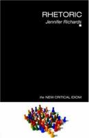 Rhetoric (The New Critical Idiom) 0415314372 Book Cover