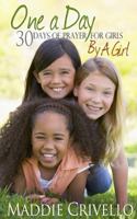 One a Day For Girls: 30 Days of Prayer for Girls by a Girl 1500428663 Book Cover
