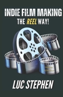 Indie Filmmaking: The Reel Way B0DSHPYRF5 Book Cover