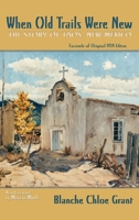 When Old Trails Were New: The Story of Taos, New Mexico, Facsimile of Original 1934 Edition 1632934949 Book Cover