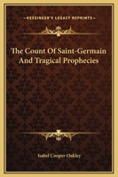 The Count Of Saint-Germain And Tragical Prophecies 1425332811 Book Cover