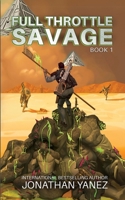 Full Throttle Savage: A Post-Invasion Sci-Fi Thriller B0FJYMYGM5 Book Cover