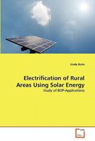 Electrification of Rural Areas Using Solar Energy: Study of BOP-Applications 3639324447 Book Cover