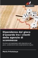 Dipendenza dal gioco d'azzardo tra i clienti delle agenzie di scommesse (Italian Edition) 6200717362 Book Cover
