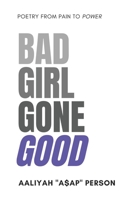 Bad Girl Gone Good: Poetry From Pain To Power B0CSN9QYPF Book Cover
