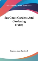 Sea Coast Gardens And Gardening 1021422622 Book Cover